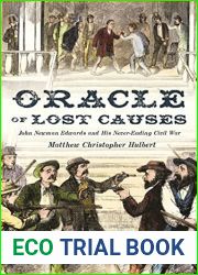 Oracle of Lost Causes: John Newman Edwards and His Never-Ending Civil War