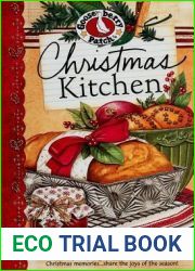 Christmas Kitchen: Festive Family Recipes, Gifts from the Kitchen and Sweet Christmas Memories…Share the Joys of the Season!