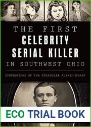 The First Celebrity Serial Killer in Southwest Ohio: Confessions of the Strangler Alfred Knapp (True Crime)