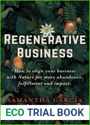 Regenerative Business: How to Align Your Business with Nature for More Abundance, Fulfillment, and Impact