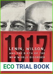 1917: Lenin, Wilson, and the Birth of the New World Disorder