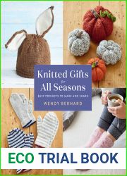 Knitted Gifts for All Seasons: Easy Projects to Make and Share