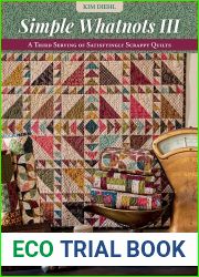 Simple Whatnots III: A Third Serving of Satisfyingly Scrappy Quilts