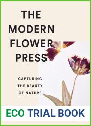 The Modern Flower Press: Capturing the Beauty of Nature