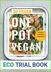 One Pot Vegan: 80 Delicious, Quick and Easy Recipes Which Use Only One Dish