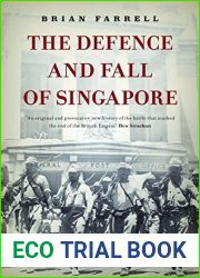 The Defence and Fall of Singapore