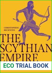 The Scythian Empire: Central Eurasia and the Birth of the Classical Age from Persia to China