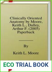 Clinically Oriented Anatomy by Moore, Keith L., Dalley, Arthur F. (2005) Paperback