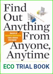 Find Out Anything From Anyone, Anytime: Secrets of Calculated Questioning From a Veteran Interrogator