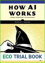 How AI Works: From Sorcery to Science