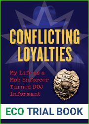 Conflicting Loyalties: My Life as a Mob Enforcer Turned DOJ Informant