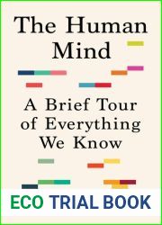 The Human Mind: A Brief Tour of Everything We Know