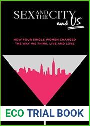 Sex and the City and Us: How Four Single Women Changed the Way We Think, Live, and Love