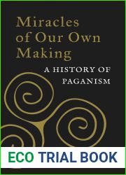 Miracles of Our Own Making: A History of Paganism