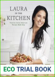 Laura in the Kitchen: Favorite Italian-American Recipes Made Easy: A Cookbook
