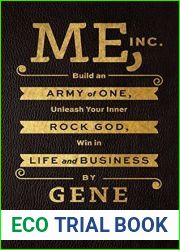 Me, Inc.: Build an Army of One, Unleash Your Inner Rock God, Win in Life and Business