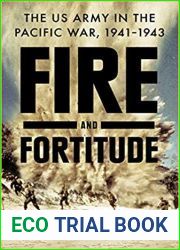 Fire and Fortitude: The US Army in the Pacific War, 1941-1943