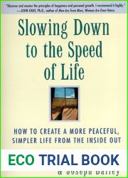 Slowing Down to the Speed of Life: How To Create A More Peaceful, Simpler Life From the Inside Out
