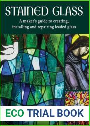 Stained Glass: A Maker|s Guide to Creating, Installing and Repairing Leaded Glass