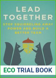 Lead Together: Stop Squirreling Away Power and Build a Better Team