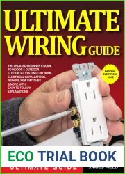 Ultimate Wiring Guide: The Updated Beginner|s Guide to Indoor and Outdoor Electrical Systems | DIY Home Electrical Installations, Repairs, New Switches and More with Easy-to-Follow Explanations