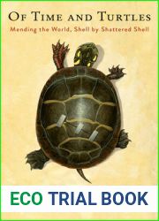 Of Time and Turtles: Mending the World, Shell by Shattered Shell