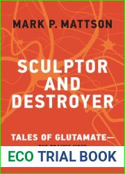 Sculptor and Destroyer: Tales of Glutamatethe Brain|s Most Important Neurotransmitter