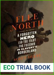 Flee North: A Forgotten Hero and the Fight for Freedom in Slavery|s Borderland