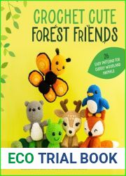 Crochet Cute Forest Friends: 26 Easy Patterns for Cuddly Woodland Animals