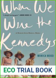 When We Were the Kennedys: A Memoir from Mexico, Maine