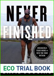 Never Finished: Unshackle Your Mind and Win the War Within