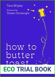 How to Butter Toast: The new illustrated cookbook for 2023 from bestselling Ottolenghi food writer and author, with funny, easy and simple cooking rhymes and recipes