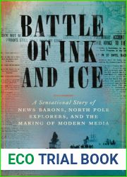Battle of Ink and Ice: A Sensational Story of News Barons, North Pole Explorers, and the Making of Modern Media