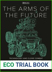The Arms of the Future: Technology and Close Combat in the Twenty-First Century (New Perspectives on Defence and Security)