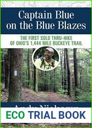 Captain Blue on the Blue Blazes: The First Solo Thru-Hike of Ohio|s 1,444 Mile Buckeye Trail