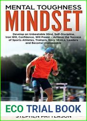 Mental Toughness Mindset: Develop an Unbeatable Mind, Self-Discipline, Iron Will, Confidence, Will Power - Achieve the Success of Sports Athletes, Trainers, Navy SEALs, Leaders and Become Unstoppable