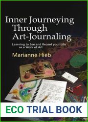 Inner Journeying Through Art-Journaling: Learning to See and Record your Life as a Work of Art