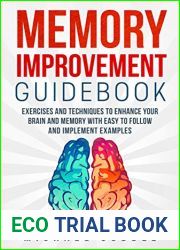 MEMORY IMPROVEMENT: Exercises, games and techniques to enhance your brain and memory with easy to follow and implement examples. (Memory Improvement Guidebook, … improvement, Memory Power, Brain