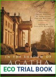 In the Shadow of Agatha Christie: Classic Crime Fiction by Forgotten Female Writers: 1850-1917