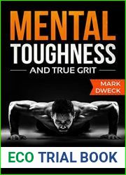Mental Toughness and True Grit: Develop an Unbeatable Mindset, the Self-Discipline to Succeed, Achieve a Champion|s Mind, the Willpower of a Navy Seal, and Become an Elite Spartan with Self-Control