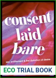 Consent Laid Bare: sex, entitlement and the distortion of desire