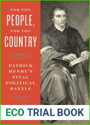 For the People, For the Country: Patrick Henry|s Final Political Battle