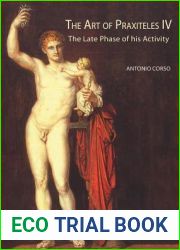 The Art of Praxiteles IV: The Late Phase of his Activity (Studia Archaeologica) (Studia Archaeologica, 190)