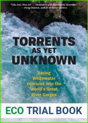 Torrents As Yet Unknown: Daring Whitewater Ventures into the World|s Great River Gorges