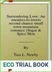 Surrendering Love: An enemies-to-lovers second chance small town mountain romance (Sugar and Spice Mountain Series Book 1)