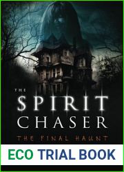 The Spirit Chaser The Final Haunt