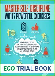 Master Self-Discipline with 7 Powerful Exercises: Daily Blueprint to Cure Procrastination, Laziness, and Develop Atomic Habits to Achieve Goals for Entrepreneurs, Weight Loss, and Success in 10 Days