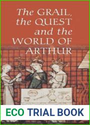 The Grail, the Quest, and the World of Arthur (Arthurian Studies, 72)