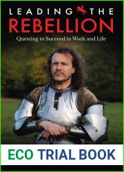 Leading the Rebellion: Questing To Succeed In Work and Life