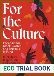 For The Culture: Phenomenal Black Women and Femmes in Food: Interviews, Inspiration, and Recipes